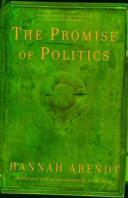 The Promise of Politics by Arendt, Hannah