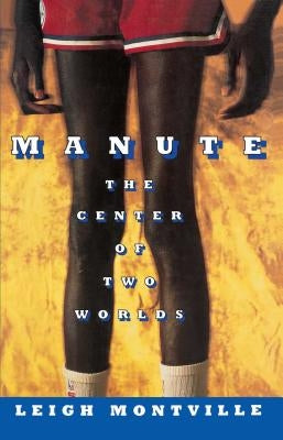 Manute: The Center of Two Worlds by Montville, Leigh