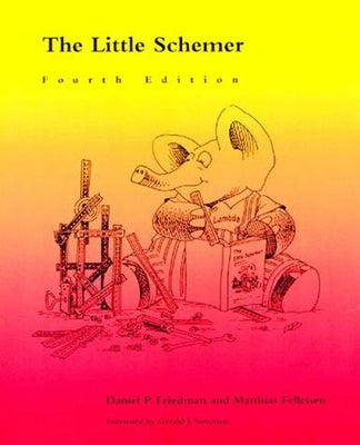 The Little Schemer, Fourth Edition by Friedman, Daniel P.