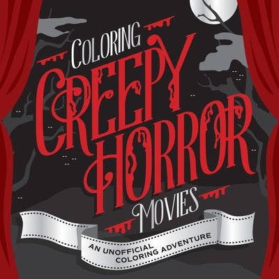 Coloring Creepy Horror Movies: An Unofficial Coloring Adventure by Walter Foster Creative Team
