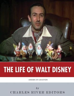 American Legends: The Life of Walt Disney by Charles River