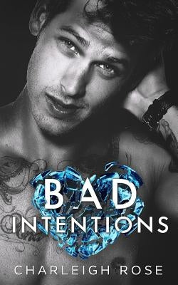 Bad Intentions by Rose, Charleigh