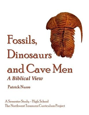 Fossils, Dinosaurs and Cave Men by Nurre, Patrick