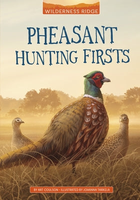 Pheasant Hunting Firsts by Coulson, Art