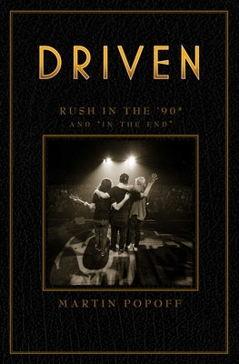 Driven: Rush in the '90s and in the End by Popoff, Martin