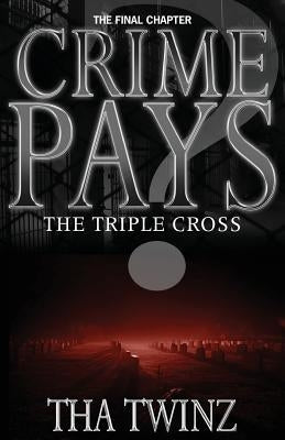 Crime Pays? III: The Triple Cross by Twinz, Tha