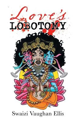 Love's Lobotomy by Ellis, Swaizi Vaughan