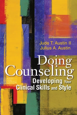 Doing Counseling: Developing Your Clinical Skills and Style by Austin II, Jude T.
