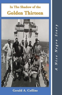 In the Shadow of the Golden Thirteen by Collins, Gerald A.
