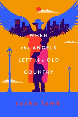 When the Angels Left the Old Country by Lamb, Sacha