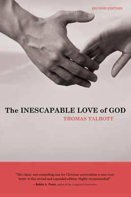 The Inescapable Love of God by Talbott, Thomas