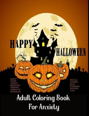 Adult Coloring Book For Anxiety Heavy Paper Stress Relieving Designs Animals & Mandalas Skulls Spiders Bats Pumpkins Witches Cats: : Theme Happy Hallo by Press, Grilly Olive