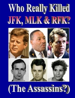 Who Really Killed JFK, MLK, RFK? by Gipson, Therlee