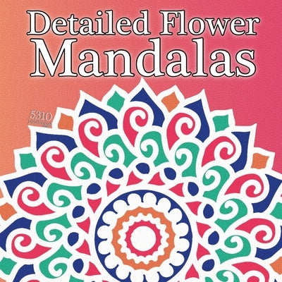Detailed Flower Mandalas by 5310 Publishing