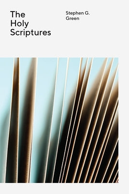 The Holy Scriptures by Green, Stephen G.