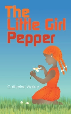 The Little Girl Pepper by Walker, Catherine