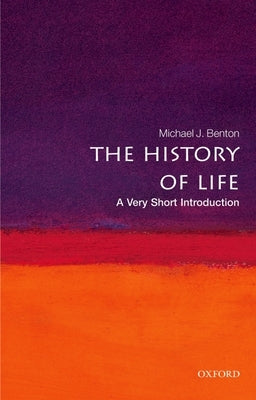 The History of Life: A Very Short Introduction by Benton, Michael J.