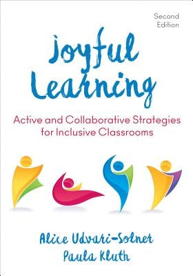 Joyful Learning: Active and Collaborative Strategies for Inclusive Classrooms by Udvari-Solner, Alice