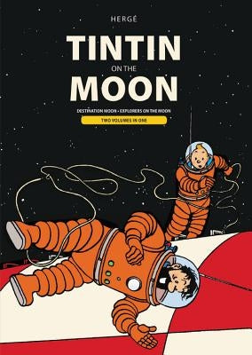 Tintin on the Moon: Destination Moon & Explorers on the Moon by HergÃ©