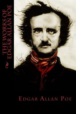 The Works of Edgar Allan Poe by Poe, Edgar Allan