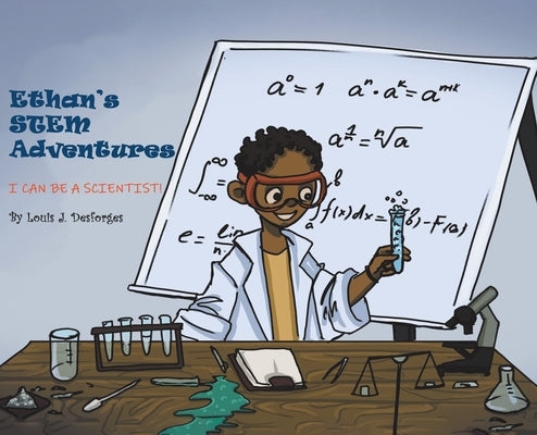 Ethan's STEM Adventures: I Can Be a Scientist! by Desforges, Louis