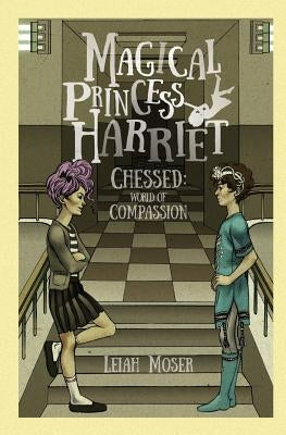 Magical Princess Harriet: Chessed, World of Compassion by Moser, Leiah
