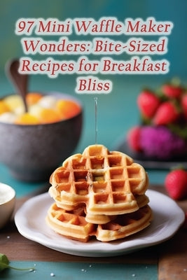 97 Mini Waffle Maker Wonders: Bite-Sized Recipes for Breakfast Bliss by Spot Oshi, Sizzling Steak