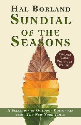 Sundial of the Seasons: A Selection of Outdoor Editorials from The New York Times by Borland, Hal