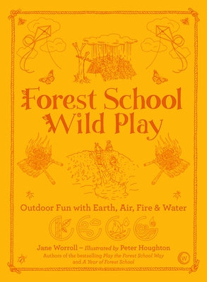 Forest School Wild Play by Worroll, Jane