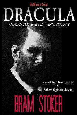 Dracula: Annotated for the 125th Anniversary by Stoker, Dacre