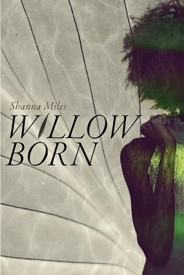 Willow Born by Reed Miles, Shanna