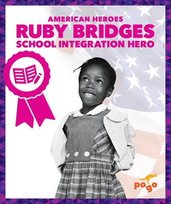 Ruby Bridges: School Integration Hero by Becker, Becca