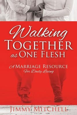 Walking Together As One Flesh by Mitchell, Jimmy