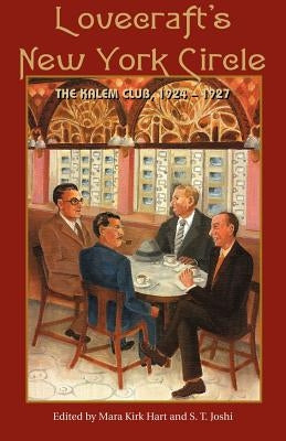 Lovecraft's New York Circle: The Kalem Club, 1924-1927 by Hart, Mara Kirk