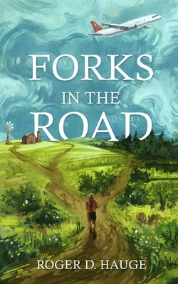 Forks in the Road by Hauge, Roger D.