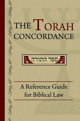 The Torah Concordance: A Reference Guide for Biblical Law by Mahoney, James J.