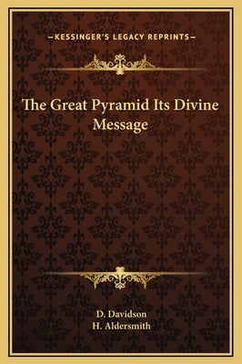 The Great Pyramid Its Divine Message by Davidson, D.