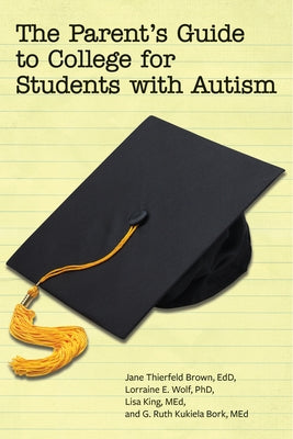 The Parent's Guide to College for Students with Autism by Thierfeld Brown, Jane