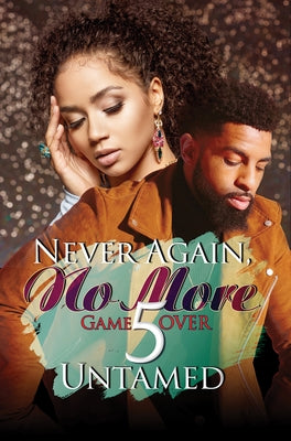 Never Again, No More 5: Game Over by Untamed