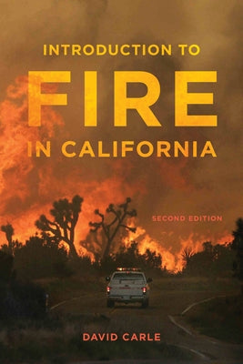 Introduction to Fire in California: Second Edition by Carle, David