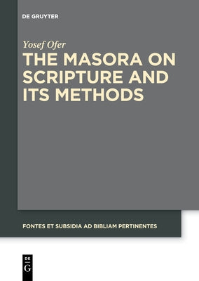 The Masora on Scripture and Its Methods by Ofer, Yosef