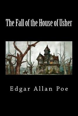 The Fall of the House of Usher by Allan Poe, Edgar