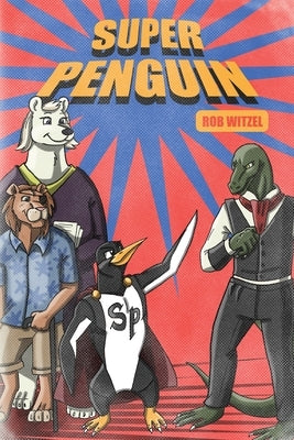 Super Penguin by Witzel, Rob