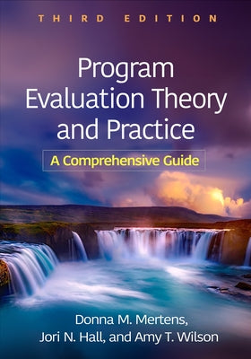 Program Evaluation Theory and Practice: A Comprehensive Guide by Mertens, Donna M.