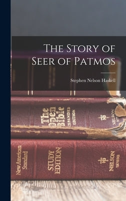 The Story of Seer of Patmos by Haskell, Stephen Nelson