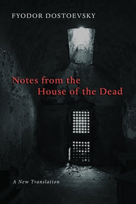 Notes from the House of the Dead by Dostoevsky, Fyodor