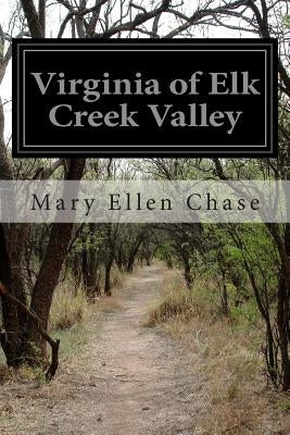 Virginia of Elk Creek Valley by Chase, Mary Ellen