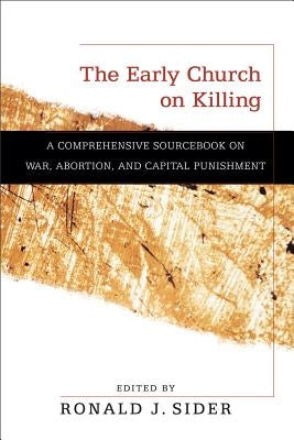 Early Church on Killing by Sider, Ronald J.