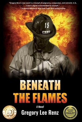 Beneath the Flames by Renz, Gregory Lee