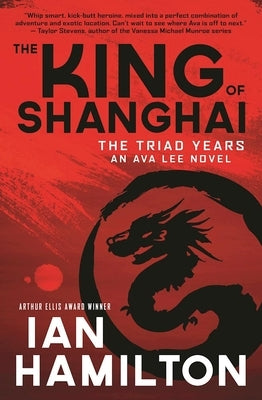 The King of Shanghai: An Ava Lee Novel: Book 7 by Hamilton, Ian